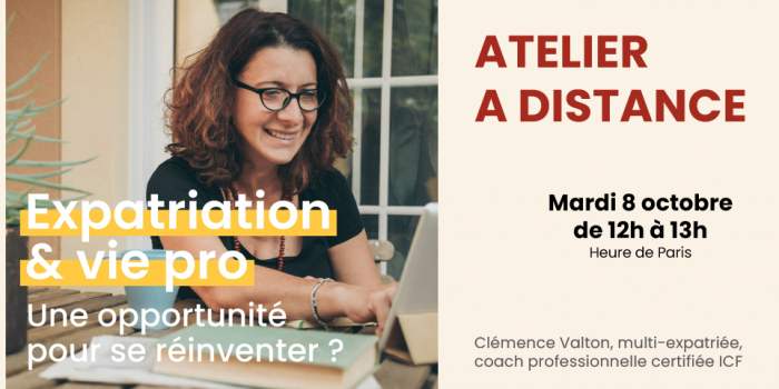 WEBINAIRE GRATUIT : Expatriation & Vie Pro, une opportunité pour se réinventer ? 