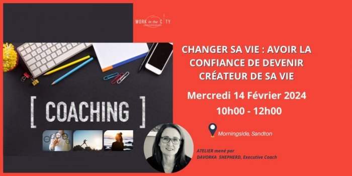 Atelier Coaching "Changer sa vie : avoir la confiance de devenir créateur de sa vie"